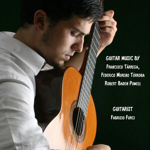 GUITAR MUSIC BY Francisco Tárrega, Federico Morfeno Tórroba, Robert Baden Powell - Fabrizio Furci Guitar